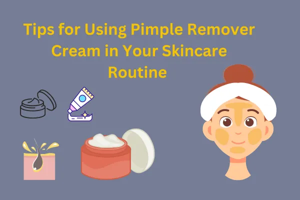 Best Pimple Remover Creams for Oily Skin