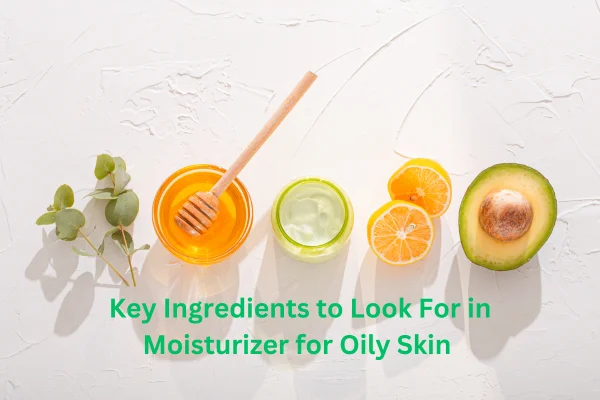 The Ultimate Guide to Choosing & Using a Moisturizer for Oily Skin 