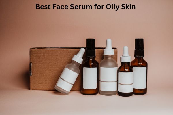 The Ultimate Guide to Choosing the Best Face Serum for Oily Skin