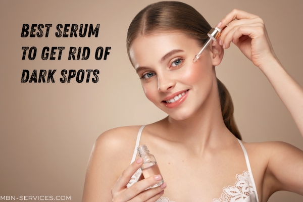 Best Serum for Dark Spots: Your Ultimate Guide to Clear Skin