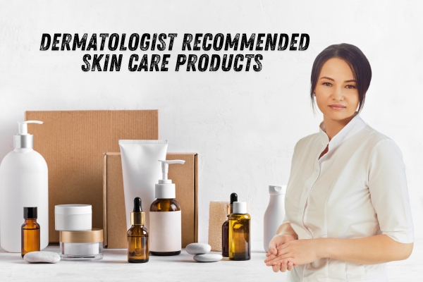 Dermatologist Recommended Skin Care Products in India