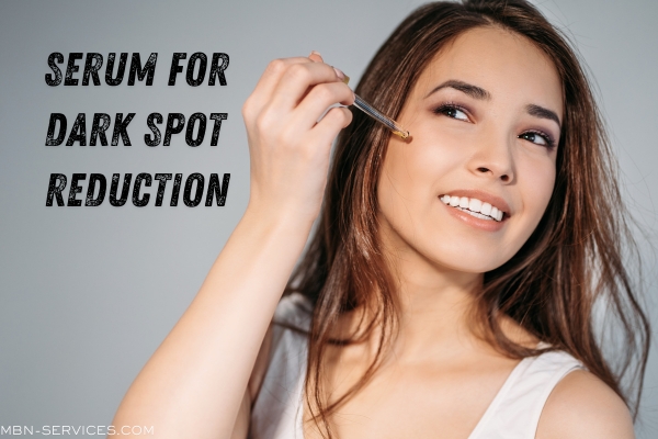 best Face Serum for Dark Spots​​: A Complete Guide to Clear Skin