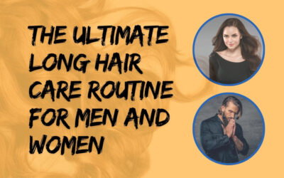 The Ultimate Long Hair Care Routine For Men and Women