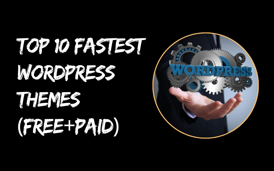 Top 10 Fastest WordPress Themes (Free+Paid)