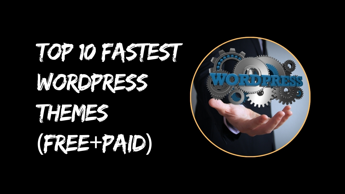 Top 10 Fastest WordPress Themes (Free+Paid)