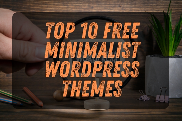 Top 10 free Minimalist WordPress Themes