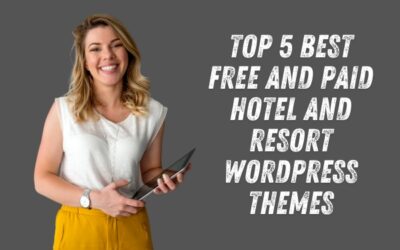 Top 5 Best Free and Paid Hotel and Resort WordPress Themes