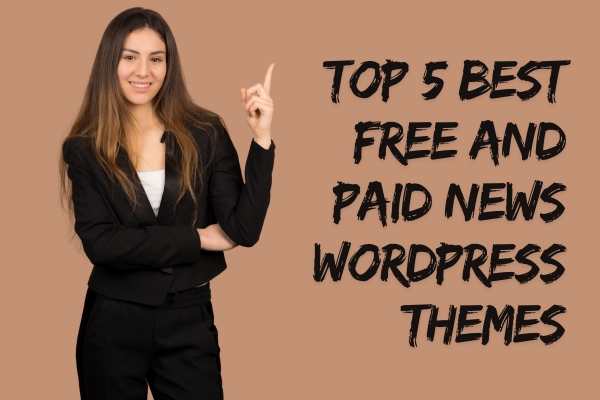 Top 5 Best Free and Paid News WordPress Themes