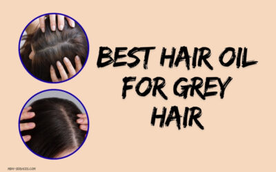 Best Hair Oil for Grey Hair