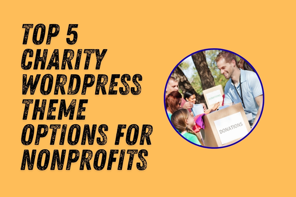 Top 5 Charity WordPress Theme Options for Nonprofits